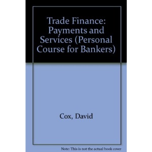 Trade Finance: Payments and Services (Personal Course for Bankers S.)