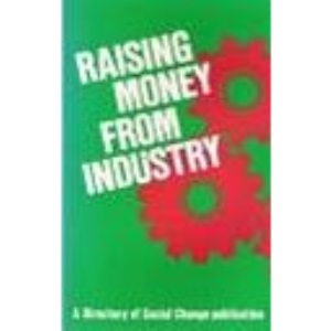 Raising Money from Industry (A Directory of Social Change publication)