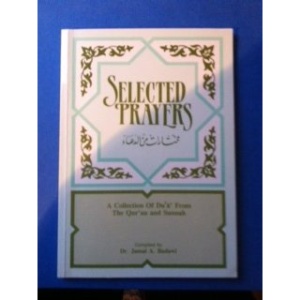 Selected Prayers: A Collection of Dua' from the Qur'an and Sunnah