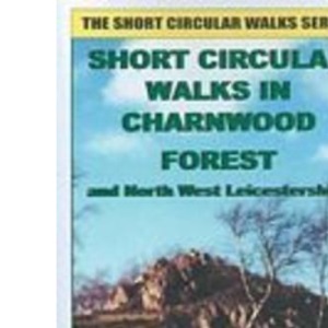 Short Circular Walks in Charnwood Forest (Short circular walk guides)