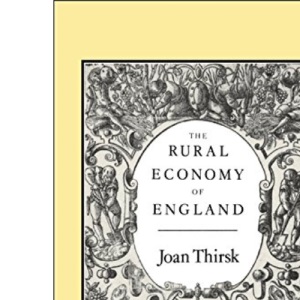 The Rural Economy of England: Collected Essays: 25 (History Series)