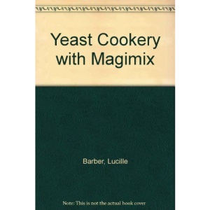 Yeast Cookery with Magimix