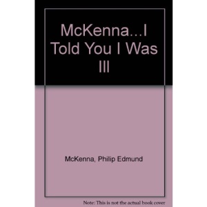 McKenna...I Told You I Was Ill