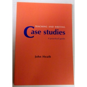 Teaching and Writing Case Studies: A Practical Guide