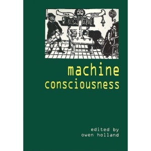 Machine Consciousness (Journal of Consciousness Studies,)