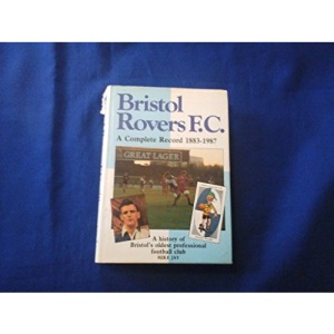 Bristol Rovers: A Complete Record, 1883-1987