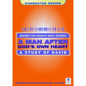 AThe Man after God's Own Heart: A Study of David (Bible Study Guide) (Geared for Growth: Characters)