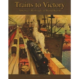 Trains to Victory: America's Railroads in World War II