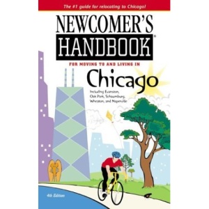 Newcomer's Handbook for Moving to and Living in Chicago: Including Evanston, Oak Park, Schaumburg, Wheaton, and Naperville (Newcomer's Handbook for Chicago)