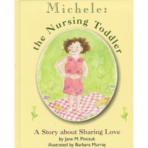 Michele: The Nursing Toddler: A Story about Sharing Love