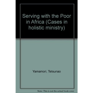 Serving with the Poor in Africa (Cases in holistic ministry)