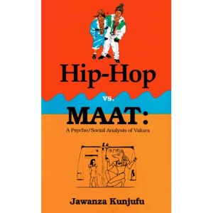 Hip-Hop Vs. MAAT: A Psycho/Social Analysis of Values