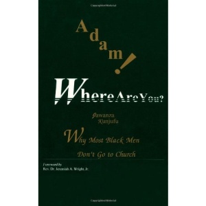 Adam! Where are You?: Why Most Black Men Don't Go to Church