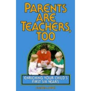 Parents are Teachers Too: Enriching Your Child's First Six Years (Little Hands(r))