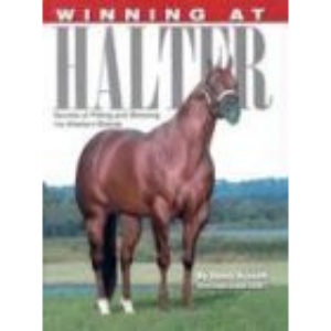 Winning at Halter: Secrets of Fitting and Showing the Western Breeds