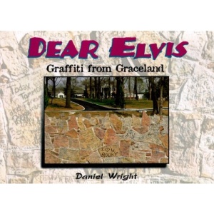 Dear Elvis: Graffiti from Graceland