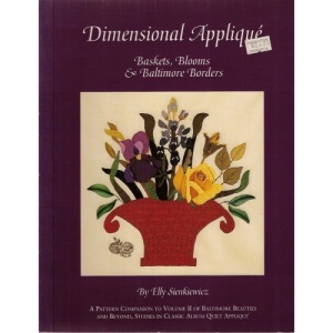 Dimensional Applique: Baskets, Blooms and Baltimore Borders (Baltimore Beauties & Beyond)