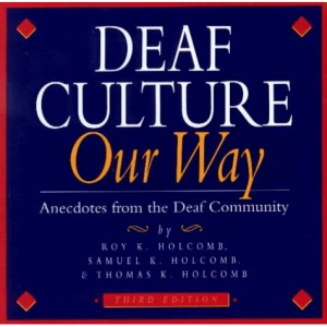 Deaf Culture Our Way: Anecdotes from the Deaf Community