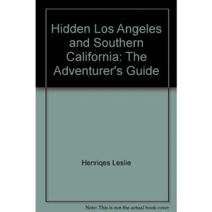 Hidden Los Angeles and Southern California: The Adventurer's Guide
