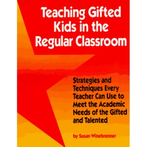 Teaching Gifted Kids in the Regular Classroom