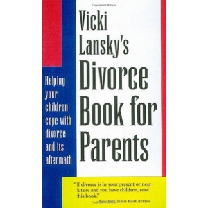 Vicki Lansky's Divorce Book for Parents: Helping Your Children with Divorce and Its Aftermath