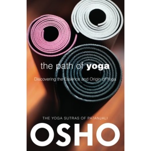 The Path of Yoga: Discovering the Essence and Origin of Yoga (Osho Classics)