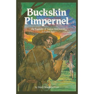 BUCKSKIN PIMPERNEL: The Exploits of Justus Sherwood, Loyalist Spy