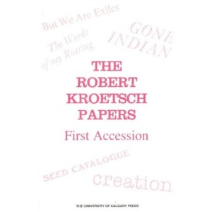 Robert Kroetsch Papers (Canadian archival inventory series. Literary papers)