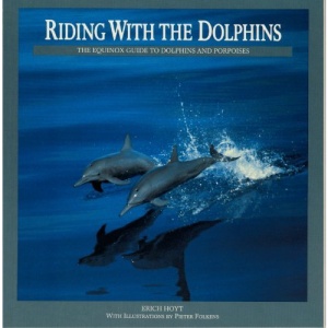 Riding with the Dolphins: The Equinox Guide to Dolphins and Porpoises