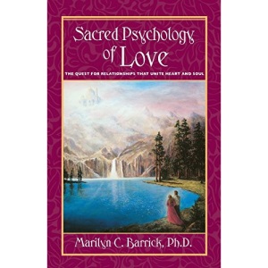 Sacred Psychology of Love (Sacred Psychology): The Quest for Relationships That Unite Heart and Soul