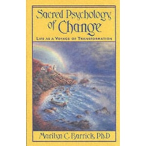Sacred Psychology of Change (Sacred Psychology): Life As a Voyage of Transformation
