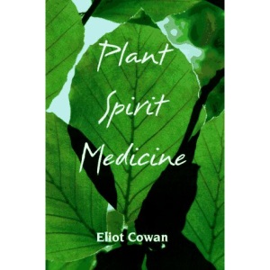 Plant Spirit Medicine: Healing with the Power of Plants