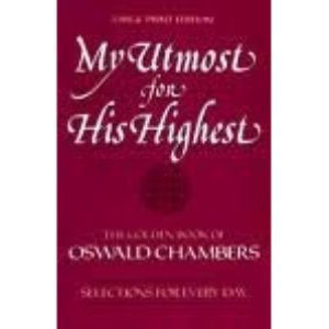 My Utmost for His Highest Selections for the Year/the Golden Book of Oswald Chambers: Selections for the Year