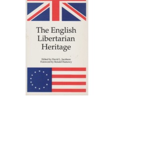 The English Libertarian Heritage: From the Writings of John Trenchard and Thomas Gordon in the Independent Whig and Catos Letters
