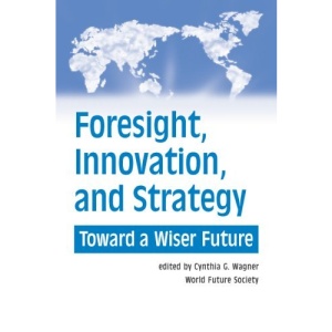 Foresight Innovation and Strategy Toward a Wiser Future