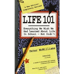 Life 101: Everything We Wish We Had Learned about Life in School--But Didn't (Life 101 Series)