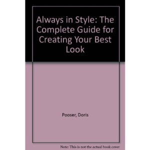 Always in Style: The Complete Guide for Creating Your Best Look