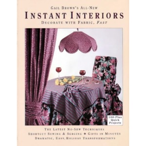 Gail Brown's All-New Instant Interiors: Decorate with Fabric, Fast