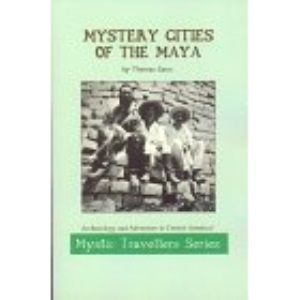 Mystery Cities of the Maya: Exploration and Adventure in Lubaantun and Belize (Mystic Traveller)