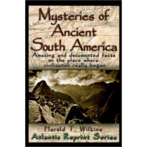 Mysteries of Ancient South America (Atlantis Reprint)