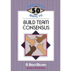 More Than 50 Ways to Build Team Consensus