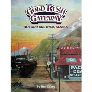 Gold Rush Gateway, Skagway and Dyea, Alaska
