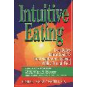 Intuitive Eating: Everybody's Guide to Vibrant Health and Lifelong Vitality Through Food