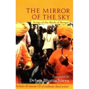 The Mirror of the Sky: Songs of the Bauls of Bengal (UNESCO Collection of Representative Works: European)