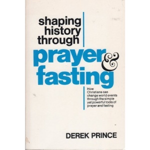 Shaping History Through Prayer & Fasting
