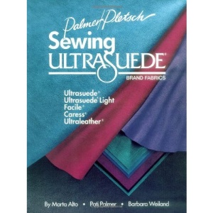 Sewing Ultrasuede Brand Fabrics: Ultrasuede, Facile, Caress, Ultraleather
