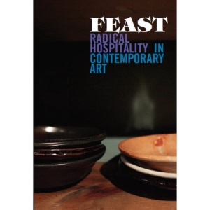 Feast: Radical Hospitality in Contemporary Art