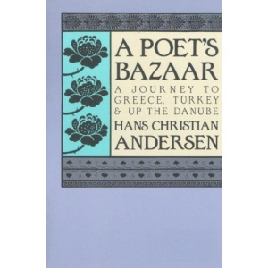 Poet's Bazaar: Journey to Greece, Turkey and Up the Danube
