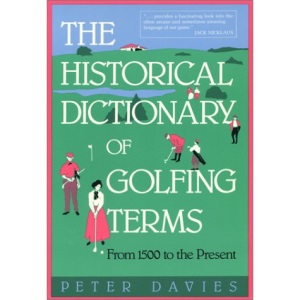 The Historical Dictionary of Golfing Terms: From 1500 to the Present