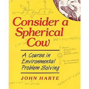 Consider a Spherical Cow: Course in Environmental Problem Solving